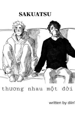 Đọc Truyện || SakuAtsu || thương nhau một đời - Truyen2U.Net