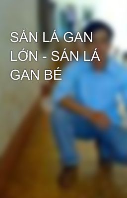 SÁN LÁ GAN LỚN - SÁN LÁ GAN BÉ