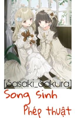 Đọc Truyện [Sasaki_Sakura] Song sinh phép thuật - Truyen2U.Net