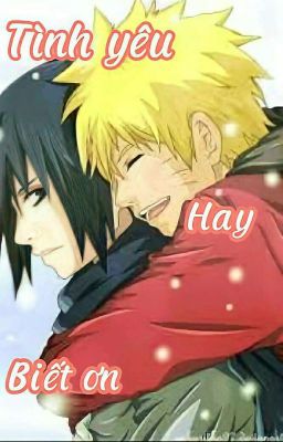 [ sasunaru ] [ oneshot ] Tình Yêu Hay Biết Ơn