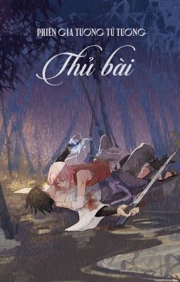 Đọc Truyện [SasuSaku/NaruSaku - QT] Thủ bài - Phiên Gia Tương Tử Tương - Truyen2U.Net