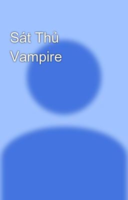 Đọc Truyện Sát Thủ Vampire - Truyen2U.Net