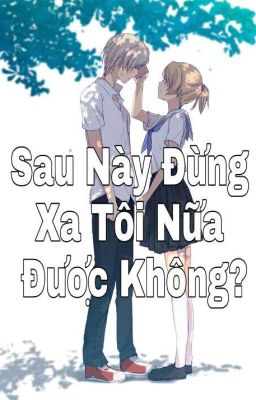 Đọc Truyện Sau Này Đừng Xa Tôi Nữa Được Không?  - Truyen2U.Net