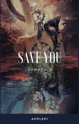 Đọc Truyện Save You /TomoKazu/ - Truyen2U.Net