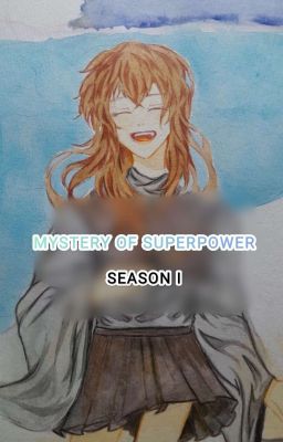 Đọc Truyện Season 1 - MYSTERY OF SUPER POWER ( Siêu Năng Lực Bí Ẩn ) - Truyen2U.Net