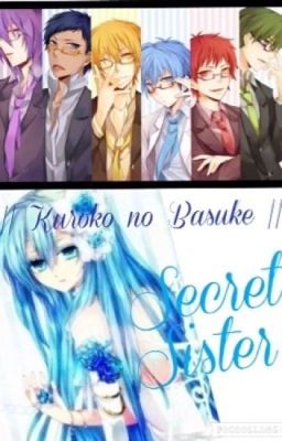 Secret Sister ( Đồng nhân Kuroko No Basket)