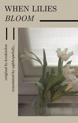 Đọc Truyện [Seokjin/Yoongi] when lilies bloom | v-trans - Truyen2U.Net