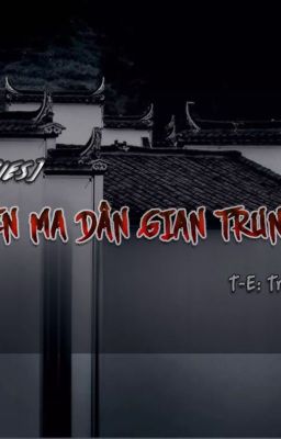 [SERI DỊCH] TRUYỆN MA DÂN GIAN TRUNG HOA