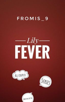 Đọc Truyện [Series] [fromis_9] Lily Fever - Truyen2U.Net