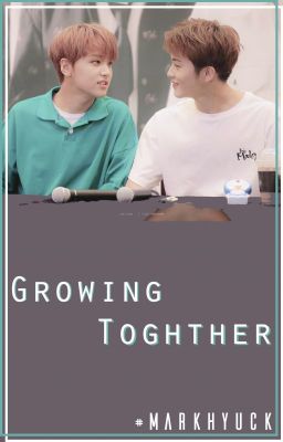 Đọc Truyện [SERIES | MARKHYUCK] GROWING TOGETHER - Truyen2U.Net