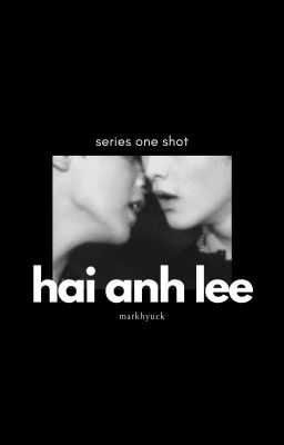 Đọc Truyện [Series Oneshot] Hai anh Lee - Truyen2U.Net