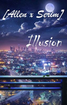 Đọc Truyện [Serim x Allen]  Illusion - Truyen2U.Net