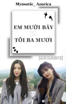 |SEULRENE| EM MƯỜI BẢY, TÔI BA MƯƠI