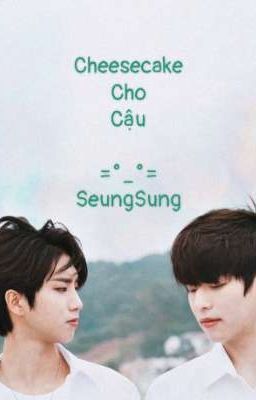 [SeungSung]°Cheesecake cho cậu