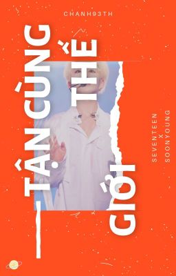 Đọc Truyện [SEVENTEEN|AllSoon] Tận cùng thế giới - Truyen2U.Net