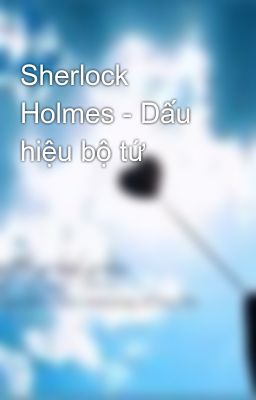 Sherlock Holmes - Dấu hiệu bộ tứ