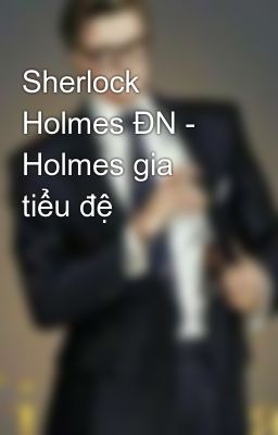 Sherlock Holmes ĐN - Holmes gia tiểu đệ