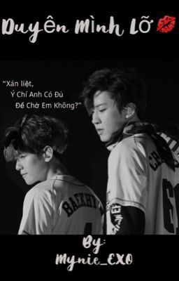 Đọc Truyện [SHORTFIC][CHANBAEK][HE]Duyên mình lỡ - Truyen2U.Net