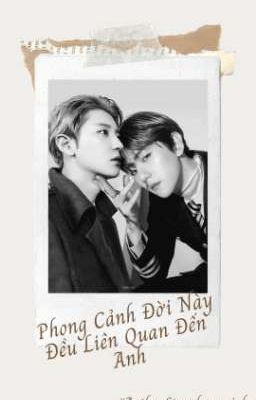 [ Shortfic] [ ChanBaek]  Phong cảnh đời này đều liên quan đến anh 