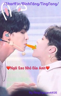 /ShortFic/Đình Nông/TingNong/.                         ❤️Ngôi sao nhỏ của anh❤️