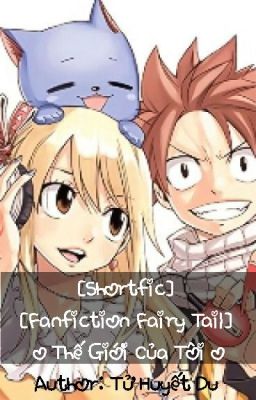 Đọc Truyện [Shortfic][Fanfiction Fairy Tail] Thế Giới Của Tôi - Truyen2U.Net