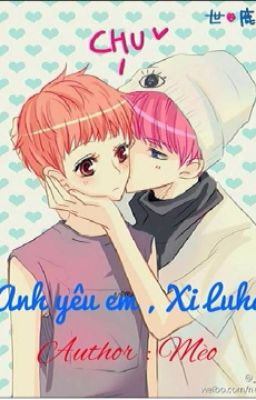 Shortfic_Hunhan ( Nc 17) Anh yêu em , Xi Luhan