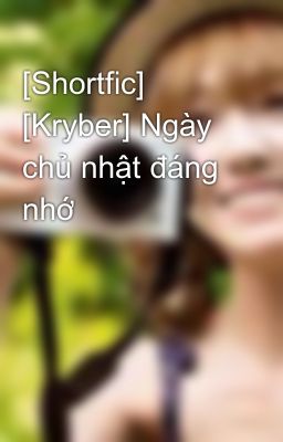 [Shortfic] [Kryber] Ngày chủ nhật đáng nhớ