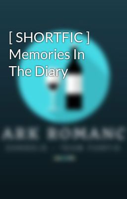 [ SHORTFIC ] Memories In The Diary