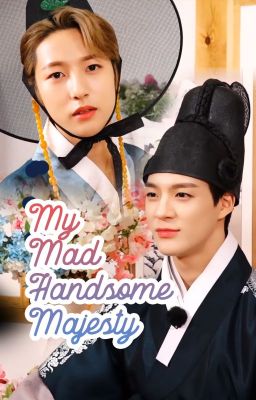 [Shortfic] My Mad Handsome Majesty  ─ Noren