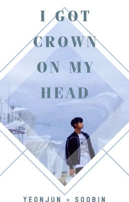 [Shortfic] [YeonBin] I Got Crown On My Head