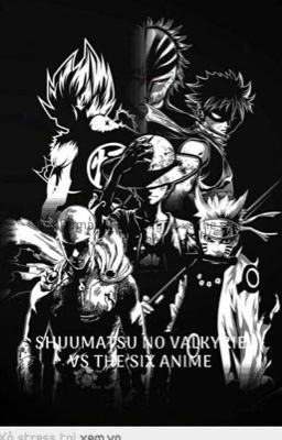 Đọc Truyện Shuumatsu no valyrie vs the six anime charcaters  - Truyen2U.Net