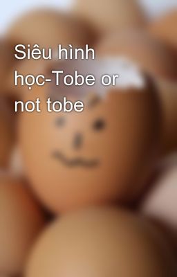 Siêu hình học-Tobe or not tobe