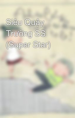 Siêu Quậy Trường SS (Super Star)