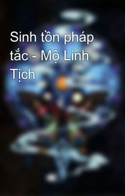 Sinh tồn pháp tắc - Mộ Linh Tịch