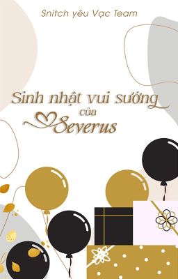 Đọc Truyện [Snarry - HPSS] Sinh nhật vui sướng của Severus - Truyen2U.Net