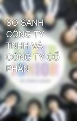 SO SÁNH CÔNG TY TNHH VÀ CÔNG TY CỔ PHẦN