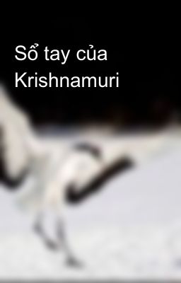 Đọc Truyện Sổ tay của Krishnamuri - Truyen2U.Net