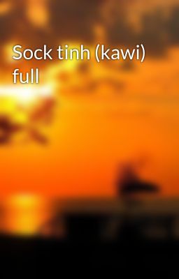 Sock tinh (kawi) full