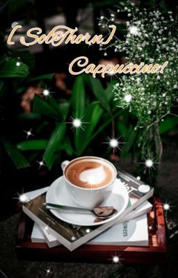 Đọc Truyện [SolThorn] Cappuccino! - Truyen2U.Net