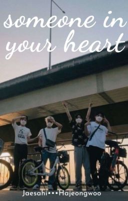 Đọc Truyện |Someone In Your Heart|☆|Jaesahi|☆|Hajeongwoo| - Truyen2U.Net