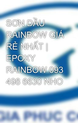 Đọc Truyện SƠN DẦU RAINBOW GIÁ RẺ NHẤT | EPOXY RAINBOW 093 498 6630 NHO - Truyen2U.Net