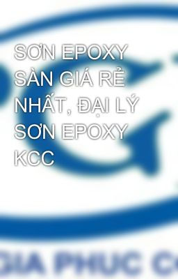 SƠN EPOXY SÀN GIÁ RẺ NHẤT, ĐẠI LÝ SƠN EPOXY KCC