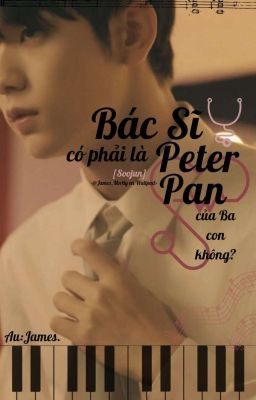 Đọc Truyện [Soojun] Bác Sĩ Có Phải Là Peter Pan Của Ba Con Không? - Truyen2U.Net