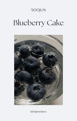 [soojun] blueberry cake | texfic