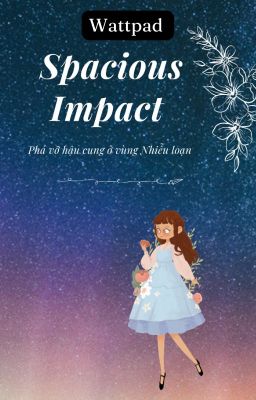 Đọc Truyện Spacious Impact: Phá Vỡ Hậu Cung Ở Vùng Nhiễu Loạn - Truyen2U.Net