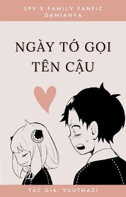 Đọc Truyện 《Spy x Family Fanfic - oneshot》『Damian x Anya』Ngày tớ gọi tên cậu - Truyen2U.Net