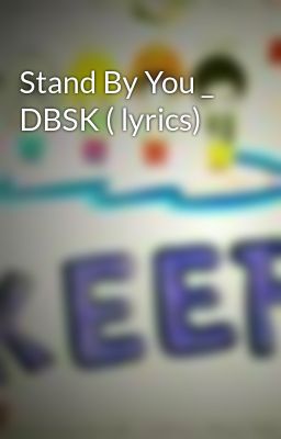 Đọc Truyện Stand By You _ DBSK ( lyrics) - Truyen2U.Net