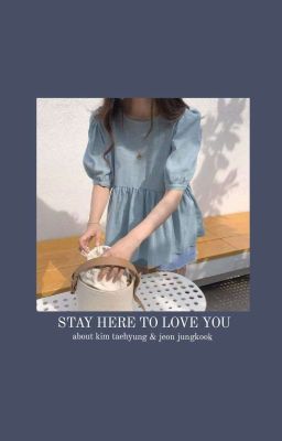 Đọc Truyện stay here to love you - Truyen2U.Net