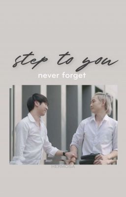 Đọc Truyện °Step To You° | WhiteCaptain [Completed] - Truyen2U.Net