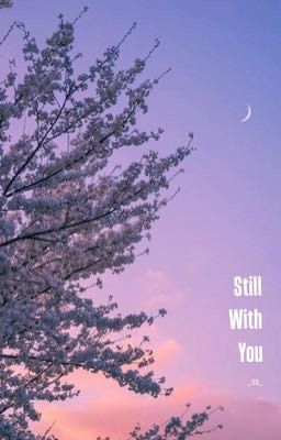 Đọc Truyện Still With You - Truyen2U.Net
